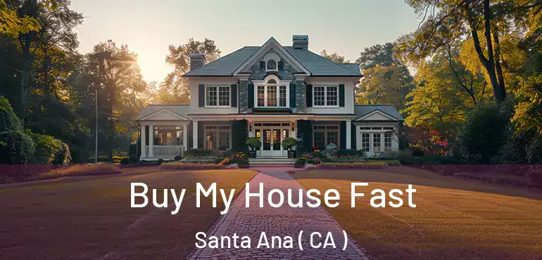  Buy My House Fast Santa Ana ( CA )