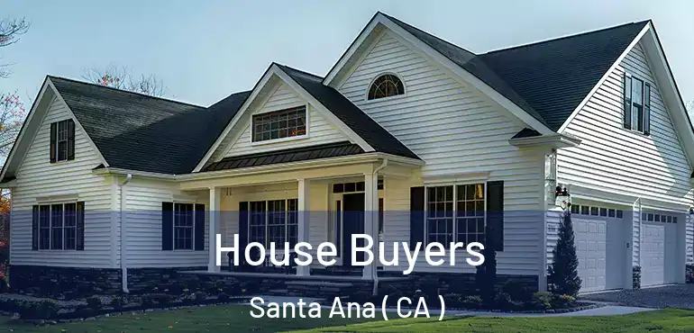  House Buyers Santa Ana ( CA )
