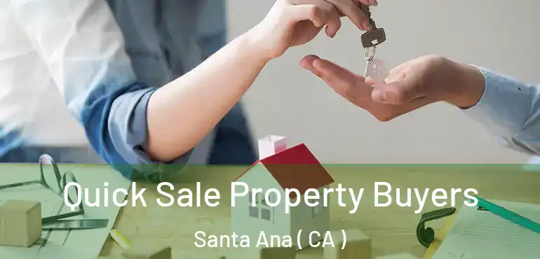  Quick Sale Property Buyers Santa Ana ( CA )