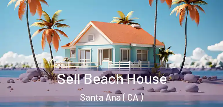  Sell Beach House Santa Ana ( CA )