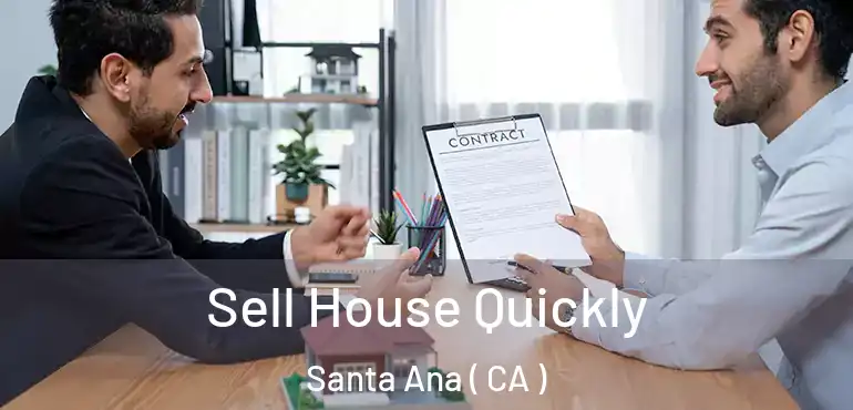  Sell House Quickly Santa Ana ( CA )