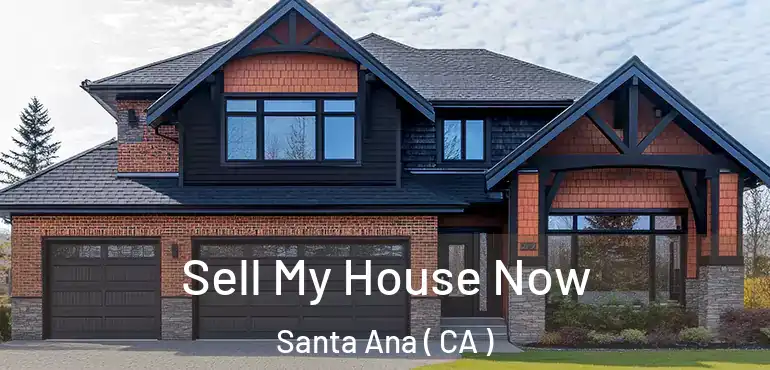 Sell My House Now Santa Ana ( CA )