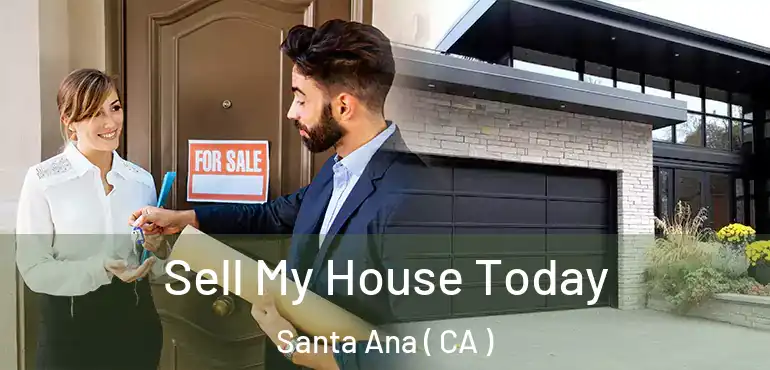  Sell My House Today Santa Ana ( CA )