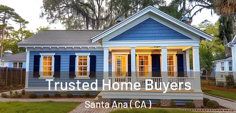  Trusted Home Buyers Santa Ana ( CA )