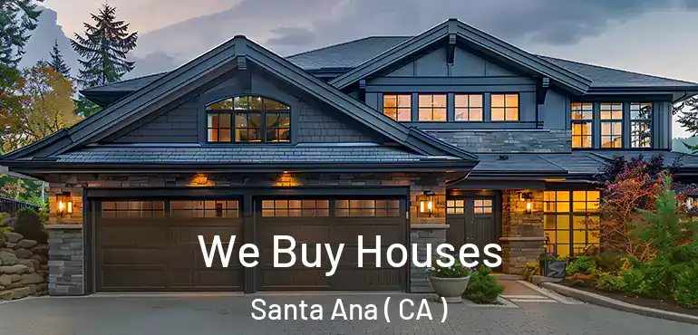  We Buy Houses Santa Ana ( CA )